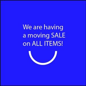 We are having  a moving Sale.